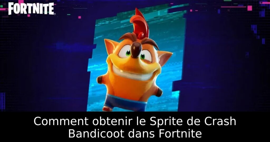 Comment obtenir le Sprite de Crash Bandicoot dans Fortnite