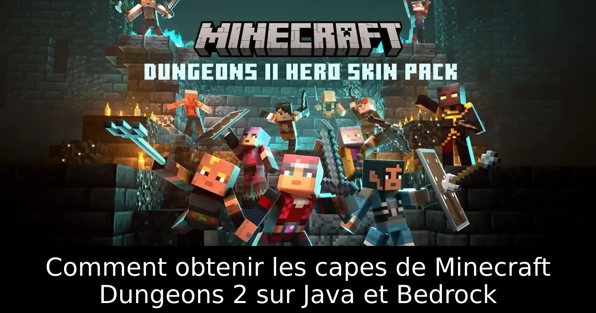 Comment obtenir les capes de Minecraft Dungeons 2 sur Java et Bedrock