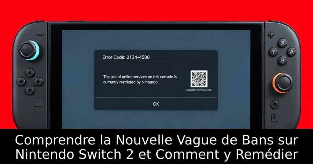 Comprendre la Nouvelle Vague de Bans sur Nintendo Switch 2 et Comment y Remédier