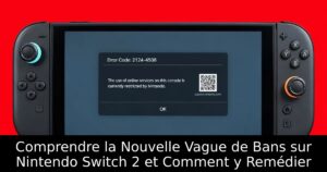Comprendre la Nouvelle Vague de Bans sur Nintendo Switch 2 et Comment y Remédier