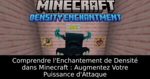 Comprendre l&rsquo;Enchantement de Densité dans Minecraft : Augmentez Votre Puissance d&rsquo;Attaque