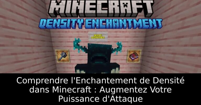 Comprendre l&rsquo;Enchantement de Densité dans Minecraft : Augmentez Votre Puissance d&rsquo;Attaque