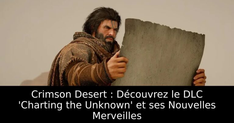 Crimson Desert : Découvrez le DLC &lsquo;Charting the Unknown&rsquo; et ses Nouvelles Merveilles