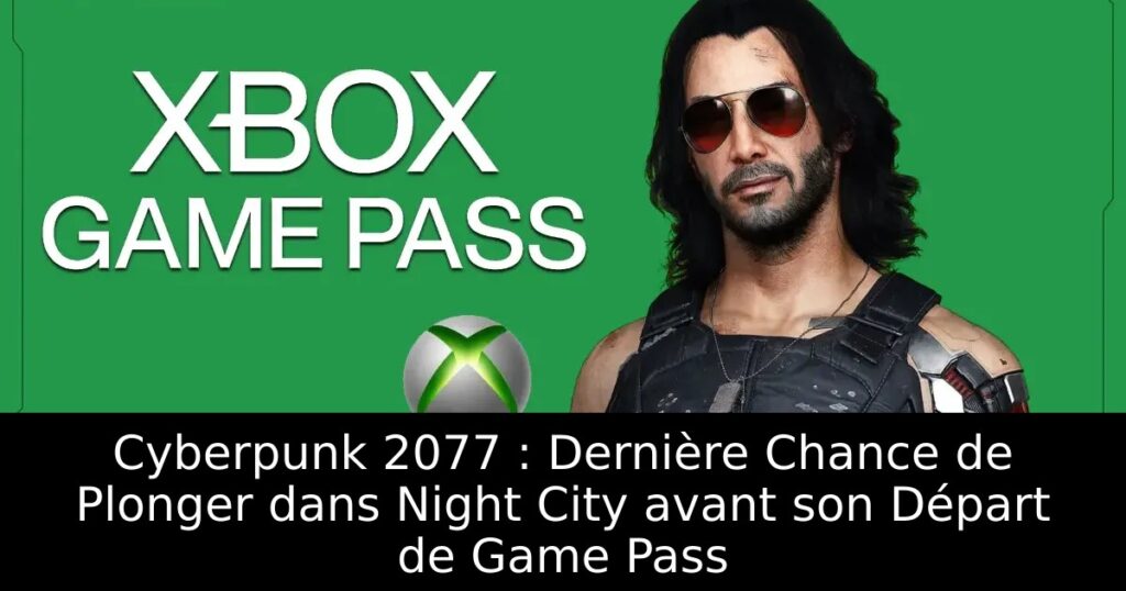 Cyberpunk 2077 : Dernière Chance de Plonger dans Night City avant son Départ de Game Pass