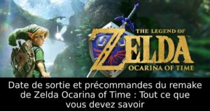 Date de sortie et précommandes du remake de Zelda Ocarina of Time : Tout ce que vous devez savoir