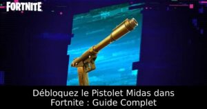 Débloquez le Pistolet Midas dans Fortnite : Guide Complet