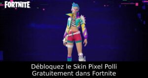 Débloquez le Skin Pixel Polli Gratuitement dans Fortnite