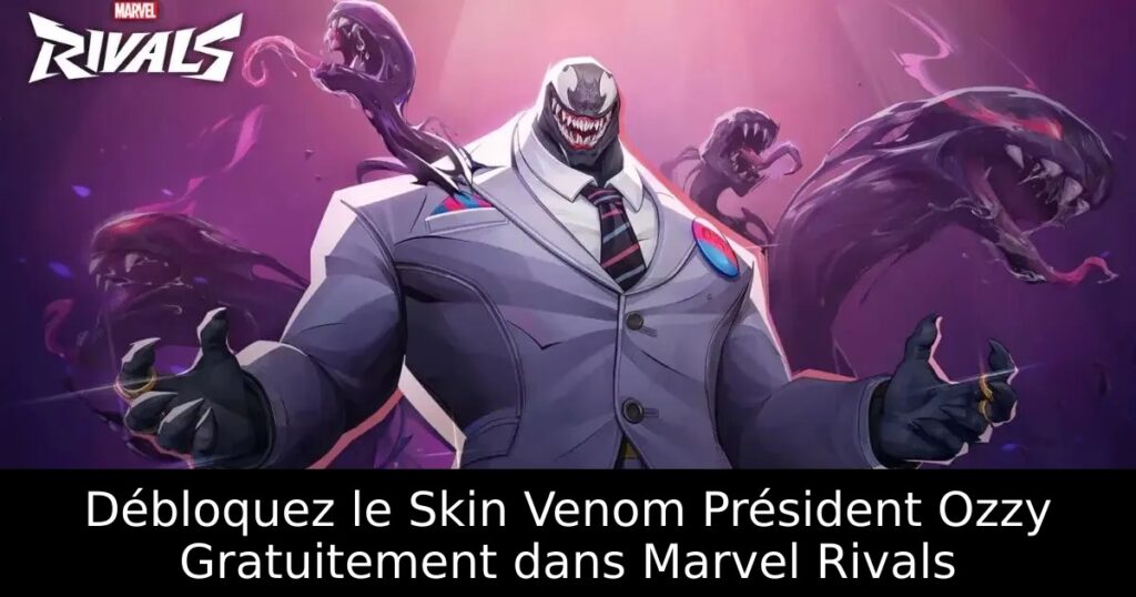 Débloquez le Skin Venom Président Ozzy Gratuitement dans Marvel Rivals
