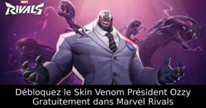 Débloquez le Skin Venom Président Ozzy Gratuitement dans Marvel Rivals