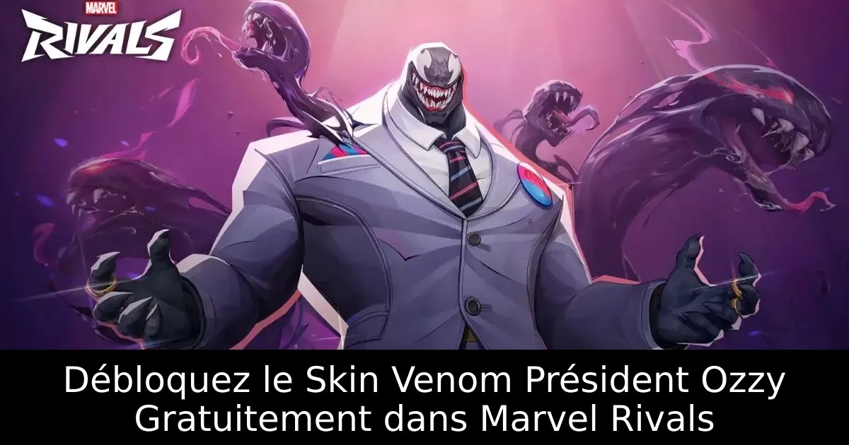 Débloquez le Skin Venom Président Ozzy Gratuitement dans Marvel Rivals