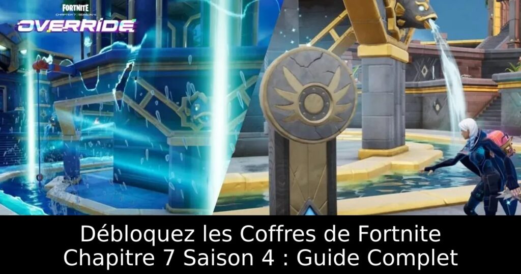 Débloquez les Coffres de Fortnite Chapitre 7 Saison 4 : Guide Complet