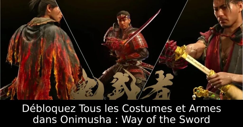Débloquez Tous les Costumes et Armes dans Onimusha : Way of the Sword