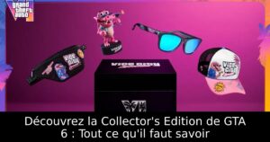 Découvrez la Collector&rsquo;s Edition de GTA 6 : Tout ce qu&rsquo;il faut savoir
