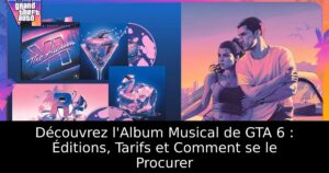 Découvrez l&rsquo;Album Musical de GTA 6 : Éditions, Tarifs et Comment se le Procurer