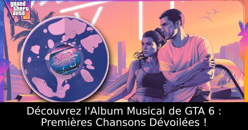 Découvrez l&rsquo;Album Musical de GTA 6 : Premières Chansons Dévoilées !