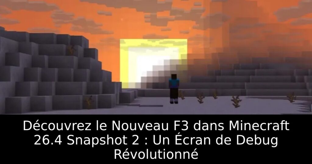 Découvrez le Nouveau F3 dans Minecraft 26.4 Snapshot 2 : Un Écran de Debug Révolutionné