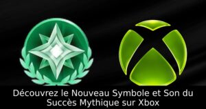 Découvrez le Nouveau Symbole et Son du Succès Mythique sur Xbox
