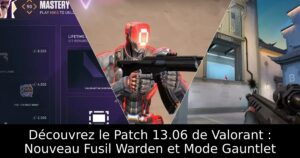 Découvrez le Patch 13.06 de Valorant : Nouveau Fusil Warden et Mode Gauntlet