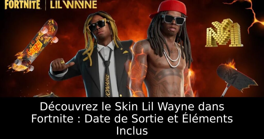 Découvrez le Skin Lil Wayne dans Fortnite : Date de Sortie et Éléments Inclus