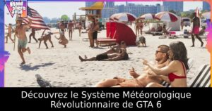 Découvrez le Système Météorologique Révolutionnaire de GTA 6