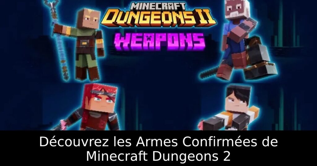 Découvrez les Armes Confirmées de Minecraft Dungeons 2