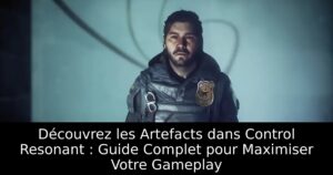 Découvrez les Artefacts dans Control Resonant : Guide Complet pour Maximiser Votre Gameplay