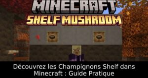 Découvrez les Champignons Shelf dans Minecraft : Guide Pratique