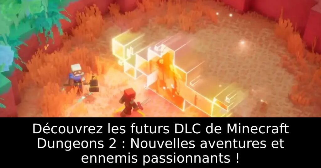 Découvrez les futurs DLC de Minecraft Dungeons 2 : Nouvelles aventures et ennemis passionnants !