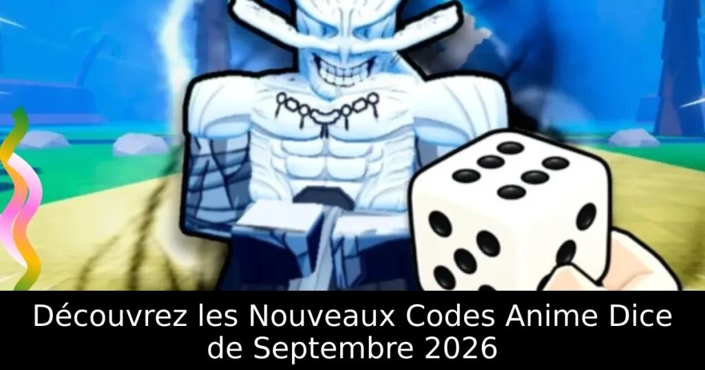 Découvrez les Nouveaux Codes Anime Dice de Septembre 2026