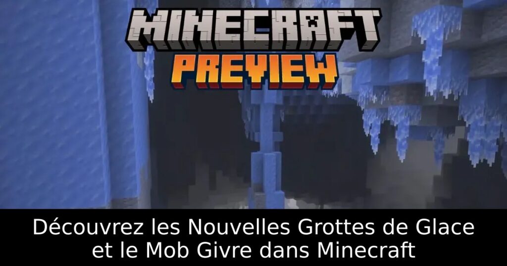 Découvrez les Nouvelles Grottes de Glace et le Mob Givre dans Minecraft