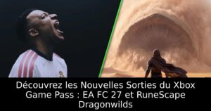Découvrez les Nouvelles Sorties du Xbox Game Pass : EA FC 27 et RuneScape Dragonwilds