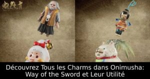 Découvrez Tous les Charms dans Onimusha: Way of the Sword et Leur Utilité