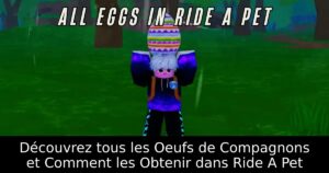 Découvrez tous les Oeufs de Compagnons et Comment les Obtenir dans Ride A Pet