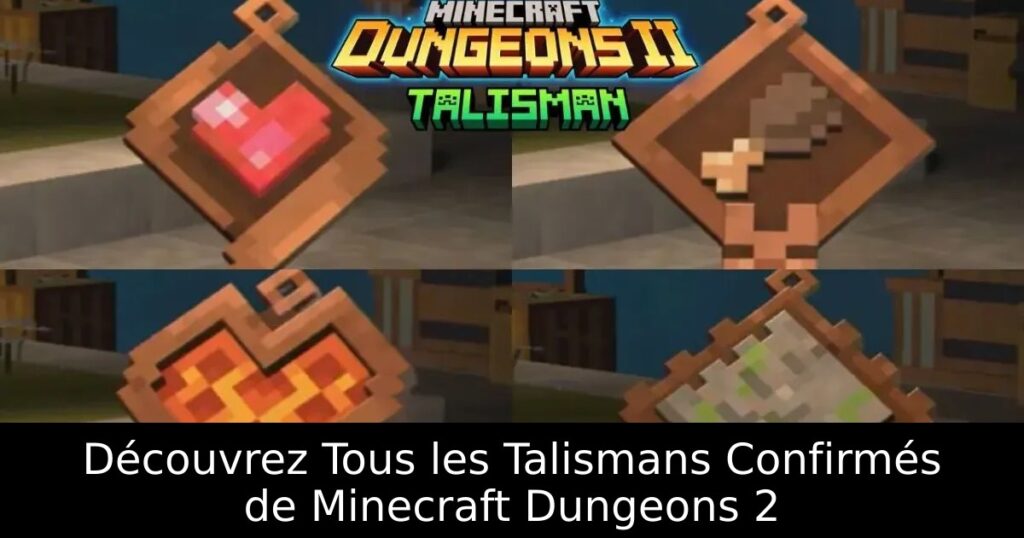 Découvrez Tous les Talismans Confirmés de Minecraft Dungeons 2
