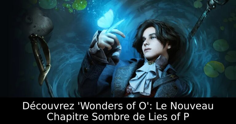 Découvrez &lsquo;Wonders of O&rsquo;: Le Nouveau Chapitre Sombre de Lies of P