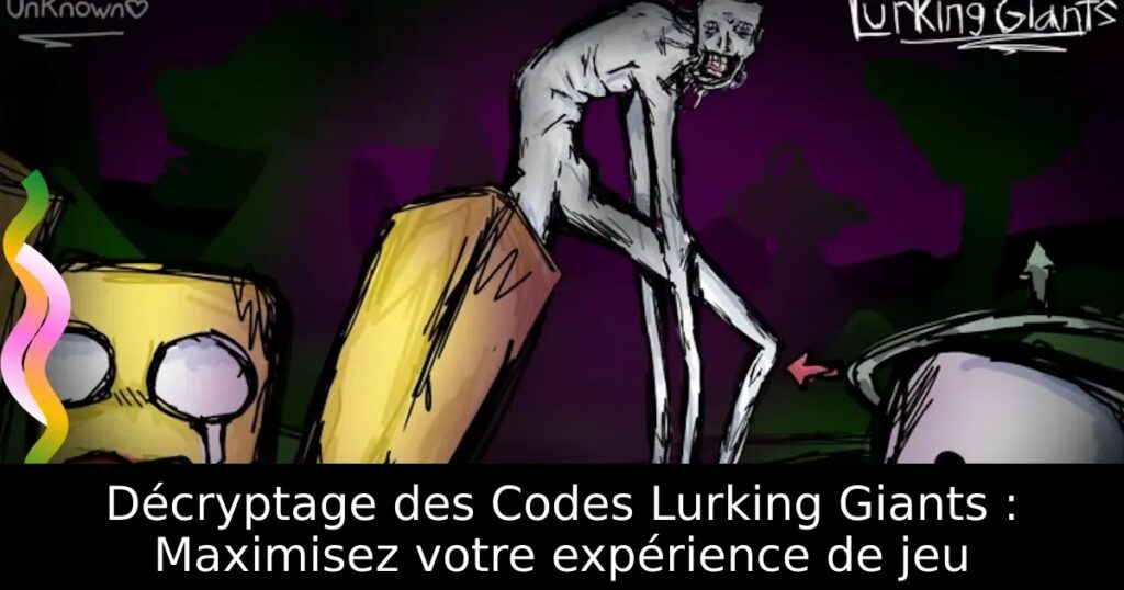 Décryptage des Codes Lurking Giants : Maximisez votre expérience de jeu