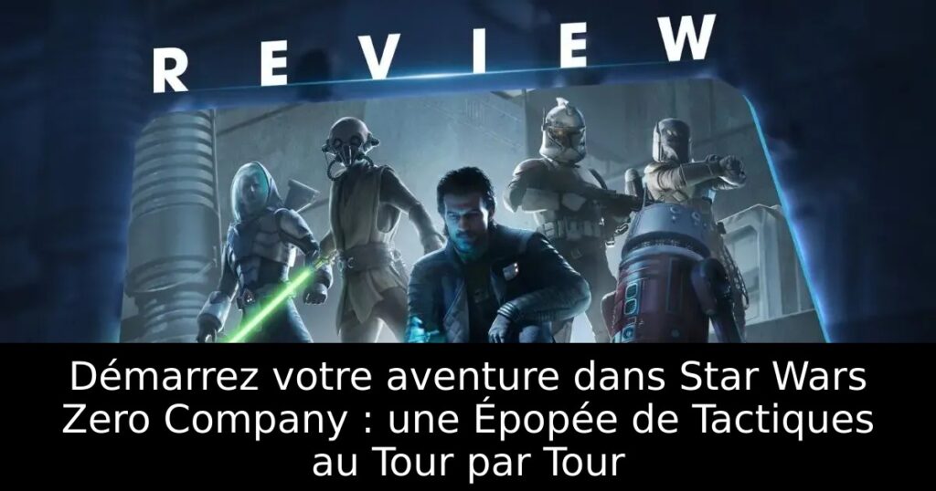 Démarrez votre aventure dans Star Wars Zero Company : une Épopée de Tactiques au Tour par Tour