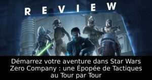 Démarrez votre aventure dans Star Wars Zero Company : une Épopée de Tactiques au Tour par Tour