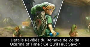 Détails Révélés du Remake de Zelda Ocarina of Time : Ce Qu&rsquo;il Faut Savoir