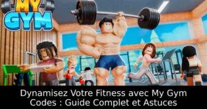 Dynamisez Votre Fitness avec My Gym Codes : Guide Complet et Astuces