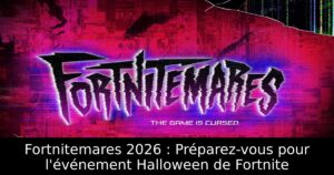 Fortnitemares 2026 : Préparez-vous pour l&rsquo;événement Halloween de Fortnite