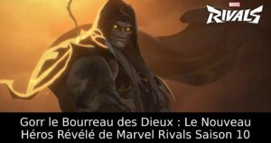 Gorr le Bourreau des Dieux : Le Nouveau Héros Révélé de Marvel Rivals Saison 10