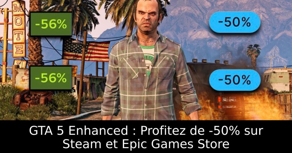 GTA 5 Enhanced : Profitez de -50% sur Steam et Epic Games Store