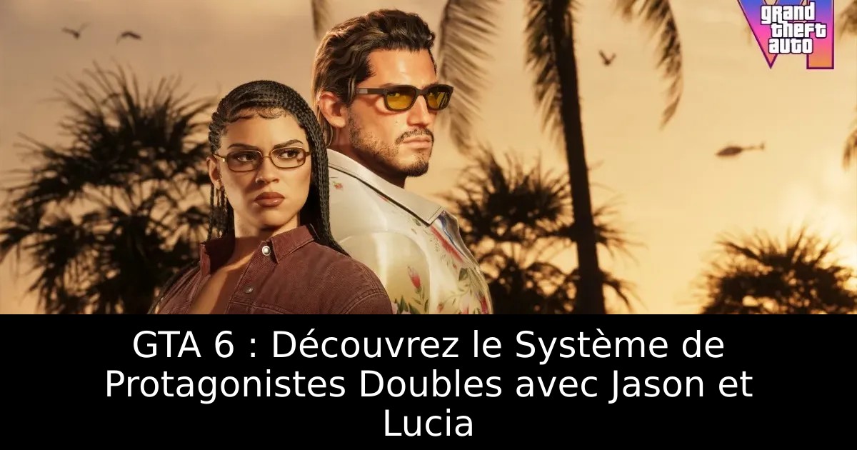 GTA 6 : Découvrez le Système de Protagonistes Doubles avec Jason et Lucia