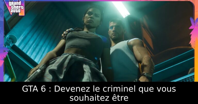 GTA 6 : Devenez le criminel que vous souhaitez être