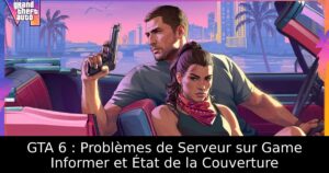 GTA 6 : Problèmes de Serveur sur Game Informer et État de la Couverture