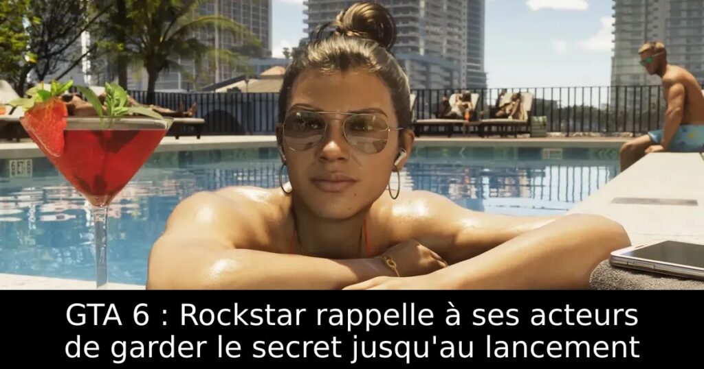 GTA 6 : Rockstar rappelle à ses acteurs de garder le secret jusqu&rsquo;au lancement