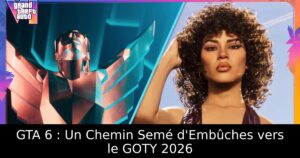GTA 6 : Un Chemin Semé d&rsquo;Embûches vers le GOTY 2026
