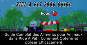 Guide Complet des Aliments pour Animaux dans Ride A Pet : Comment Obtenir et Utiliser Efficacement