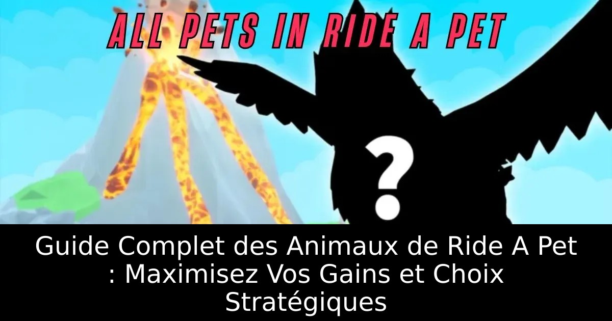 Guide Complet des Animaux de Ride A Pet : Maximisez Vos Gains et Choix Stratégiques